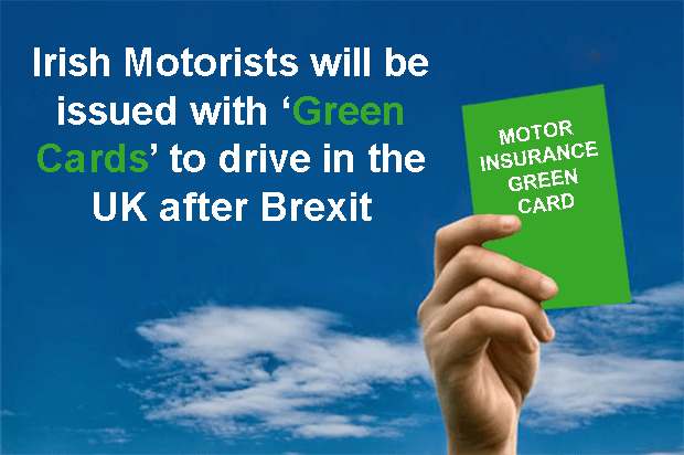 Irish Motorists will be issued with ‘Green Cards’ to drive in the UK after Brexit